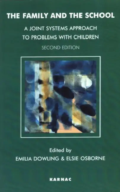 The Family and the School: A Joint Systems Approach to Problems with Children by Emilia Dowling