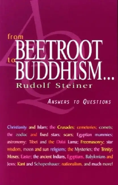 From Beetroot to Buddhism . . .: Answers to Questions by Rudolf Steiner