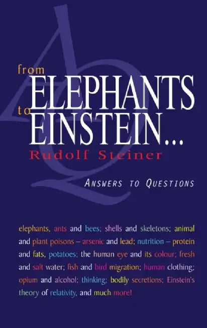 From Elephants to Einstein . . .: Answers to Questions by Rudolf Steiner