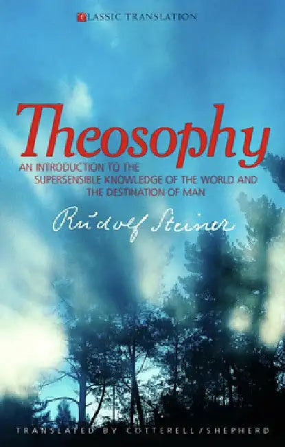Theosophy: An Introduction to the Supersensible Knowledge of the World and the Destination of Man (Cw 9) by Rudolf Steiner