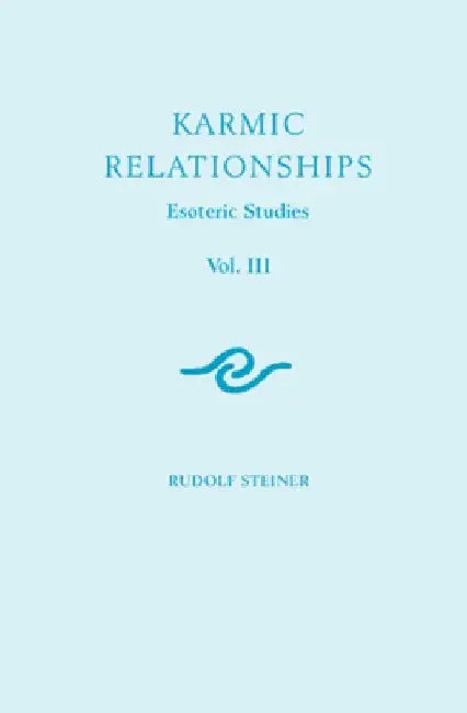 Karmic Relationships 3: Esoteric Studies (Cw 237) by Rudolf Steiner