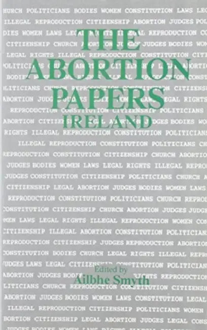 The Abortion Papers Ireland by Ailbhe Smyth