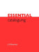 Essential Cataloguing: The Basics by J. Bowman