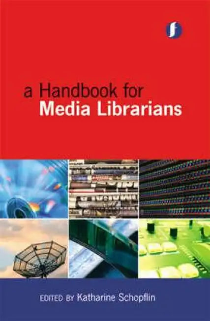 A Handbook For Media Librarians by Katharine Schopflin