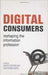 Digital Consumers: Re-shaping the Information Profession by David Nicholas, Ian Rowlands
