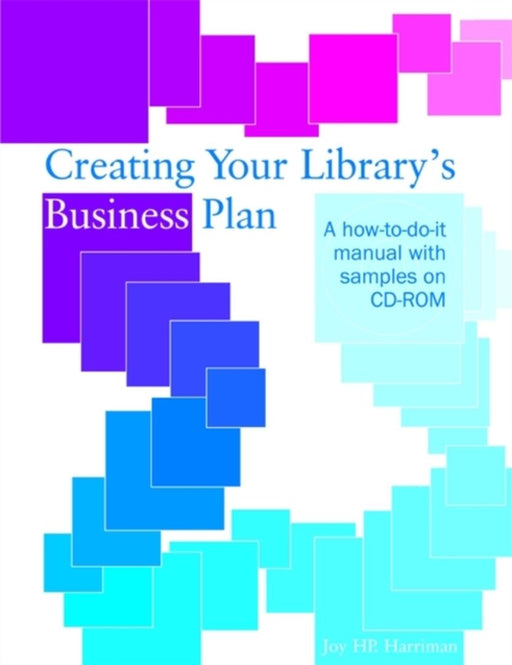 Creating Your Library'S Business Plans: A How-to-do-it Manual with Samples on CD-ROM by Joy H.P. Harriman
