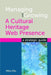 Managing And Growing A Cultural Heritage Web Presence: A Strategic Guide by Mike Ellis