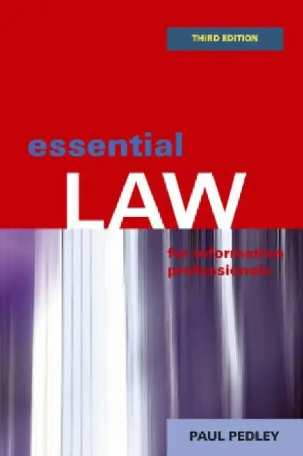 Essential Law For Information Professionals by Paul Pedley