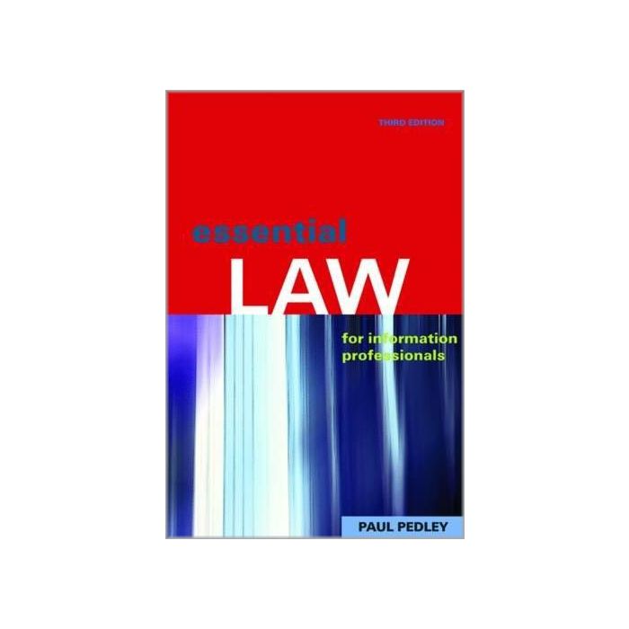 Essential Law For Information Professionals by Paul Pedley