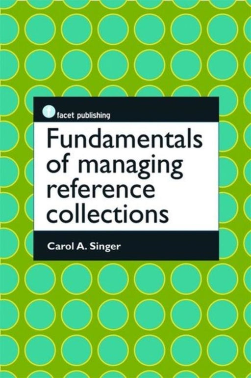 Fundamentals Of Managing Reference Collections by Carol A. Singer