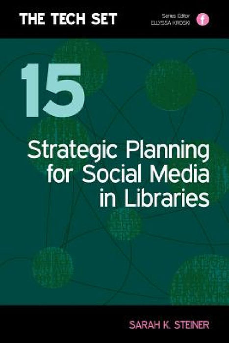 Strategic Planning For Social Media In Libraries  by Sarah Steiner