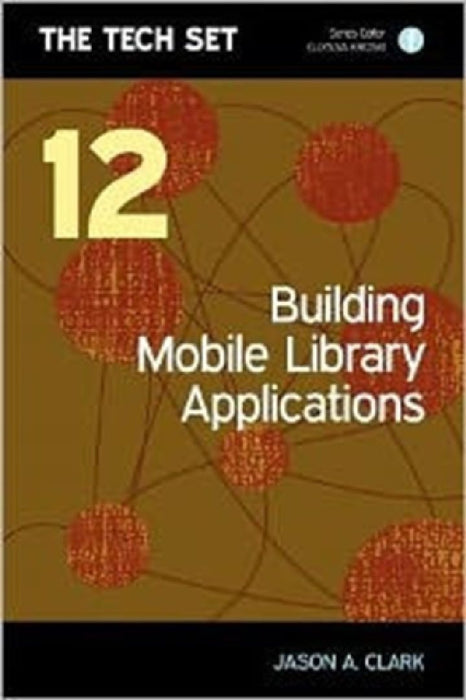 Building Mobile Library Applications  by Jason A. Clark