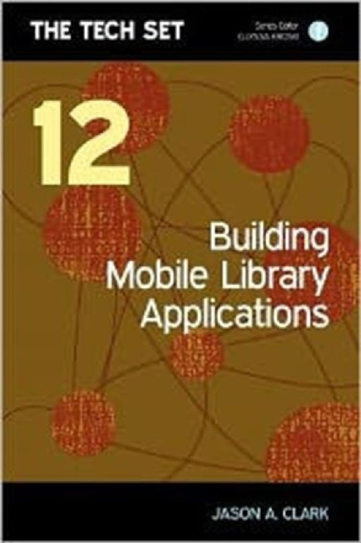 Building Mobile Library Applications  by Jason A. Clark