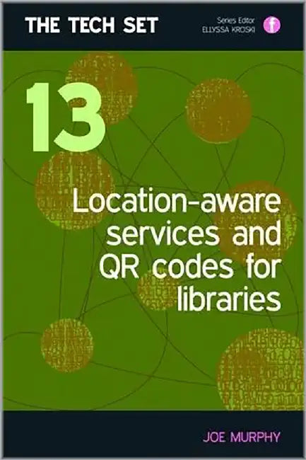 Location-Aware Services And Qr Codes For Libraries by Joe Murphy