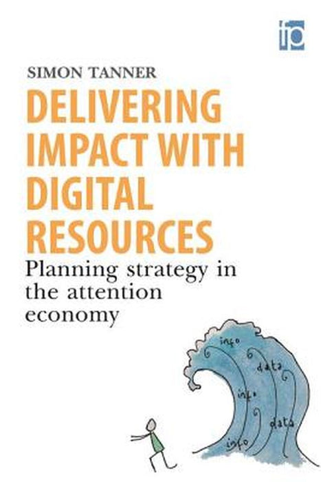 Delivering Impact And Sustainability For Digital Content by Simon Tanner