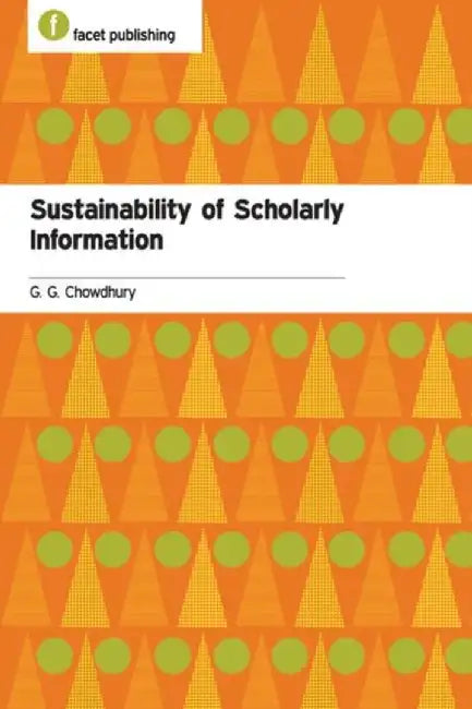 Sustainability Of Scholarly Information by G.G. Chowdhury