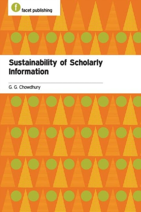 Sustainability Of Scholarly Information by G.G. Chowdhury