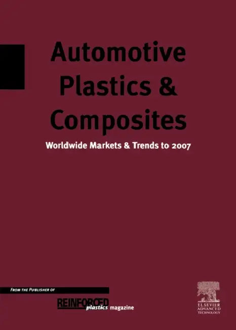 Automotive Plastics and Composites: Worldwide Markets and Trends to 2007 by D. Mann