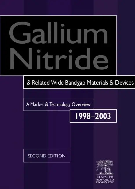 Gallium Nitride and Related Wide Bandgap Materials and Devices: A Market and Technology Overview 1998-2003 by R. Szweda