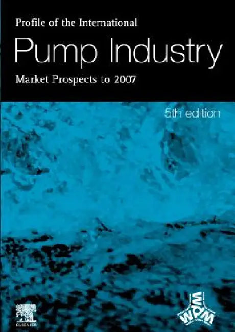 Profile of the International Pump Industry - Market Prospects to 2007 by Reidy, R. Reidy