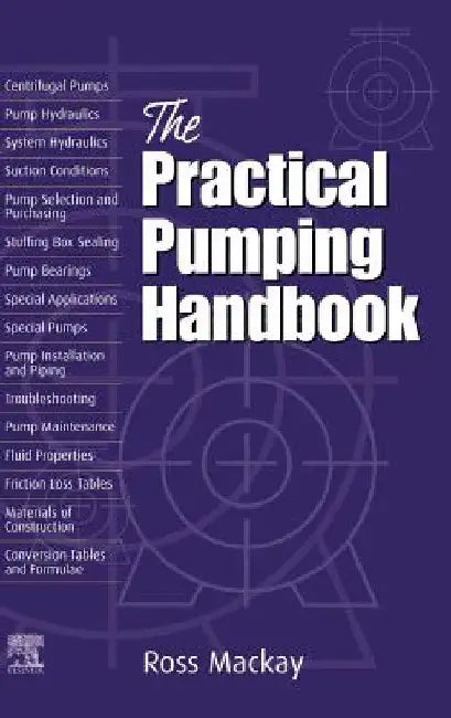 The Practical Pumping Handbook by Ross C. MacKay