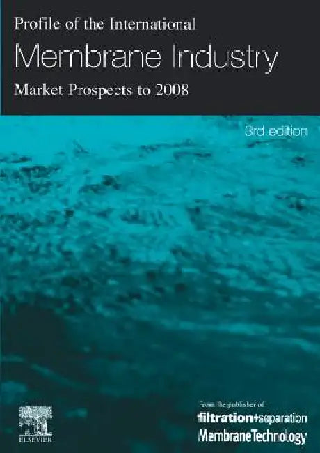 Profile of the International Membrane Industry - Market Prospects to 2008 by Ken Sutherland, Peter Sutherland, Jr. Sutherland Peter