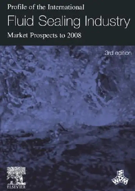 Profile of the International Fluid Sealing Industry - Market Prospects to 2008 by Peter Sutherland, Jr. Sutherland Peter, K. Sutherland