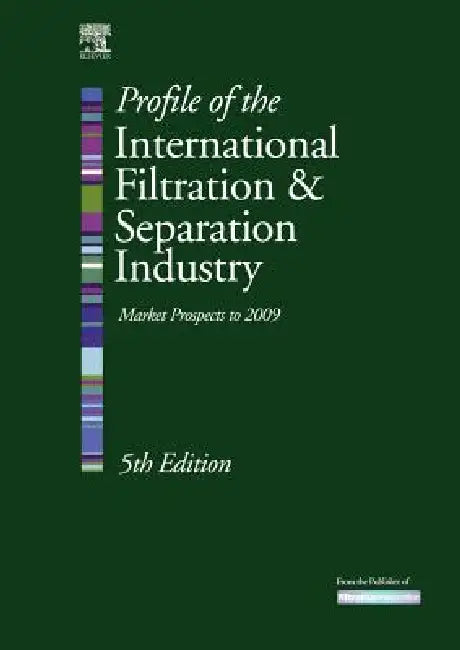 Profile of the International Filtration and Separation Industry: Market Prospects to 2009 by Kenneth S. Sutherland