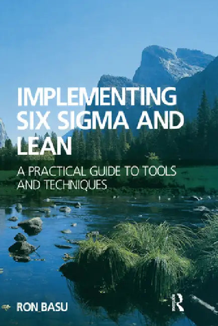Implementing Six SIGMA and Lean by Ron Basu