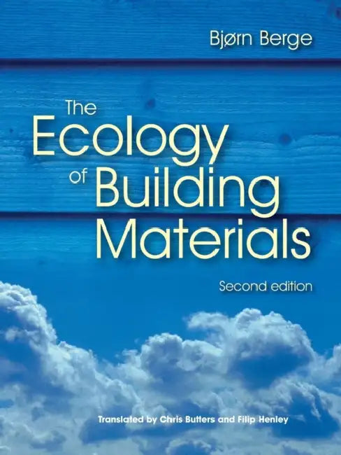 The Ecology of Building Materials by Bjorn Berge