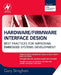 Hardware/Firmware Interface Design: Best Practices for Improving Embedded Systems Development by Gary Stringham
