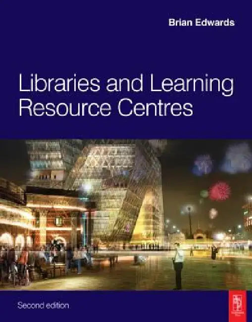 Libraries and Learning Resource Centres by Brian Edwards