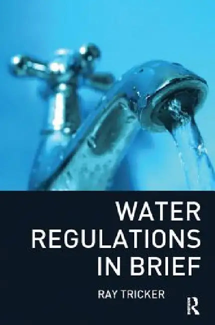 Water Regulations in Brief by Tricker Ray
