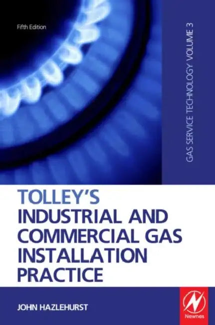 Tolley's Industrial and Commercial Gas Installation Practice by John Hazlehurst