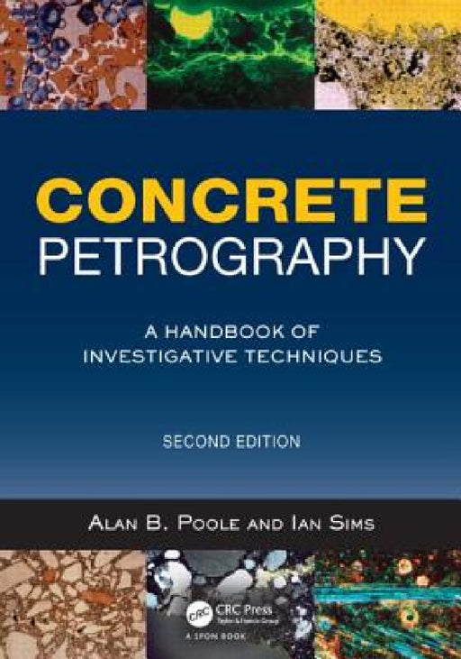 Concrete Petrography: A Handbook of Investigative Techniques, Second Edition by Alan Poole, Ian Sims