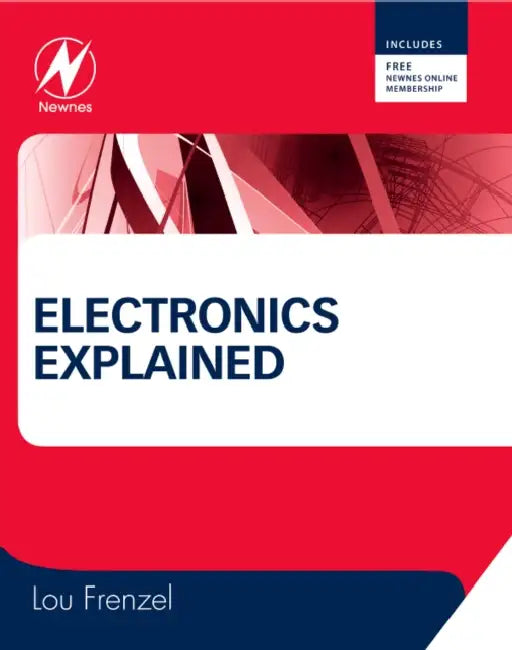 Electronics Explained: The New Systems Approach to Learning Electronics by Jr. Frenzel Louis E.