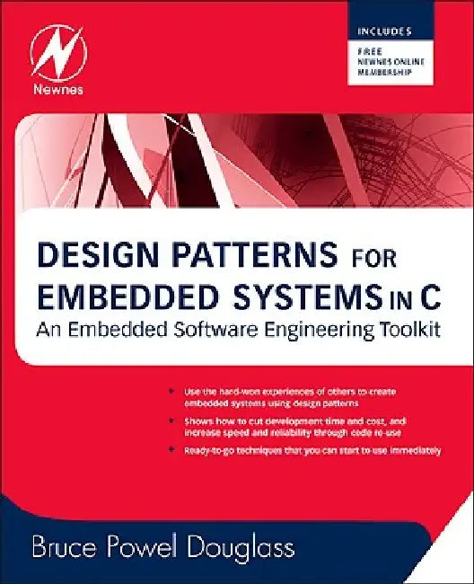 Design Patterns for Embedded Systems in C: An Embedded Software Engineering Toolkit [With Free Newnes Online Membership] by Bruce Powel Douglass