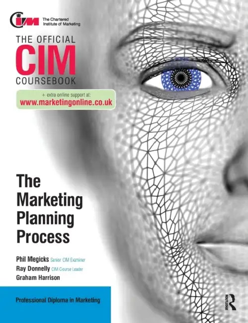 CIM Coursebook: The Marketing Planning Process by Ray Donnelly, Graham Harrison, Phil Megicks