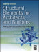 Structural Elements for Architects and Builders: Design of Columns, Beams, and Tension Elements in Wood, Steel, and Reinforced Concrete by Jonathan Ochshorn
