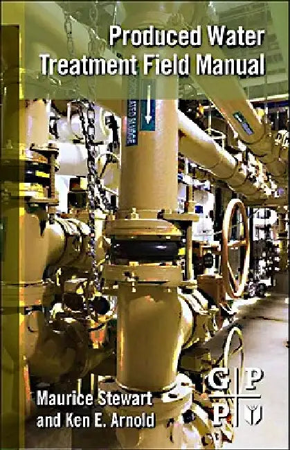 Produced Water Treatment Field Manual by Maurice Stewart