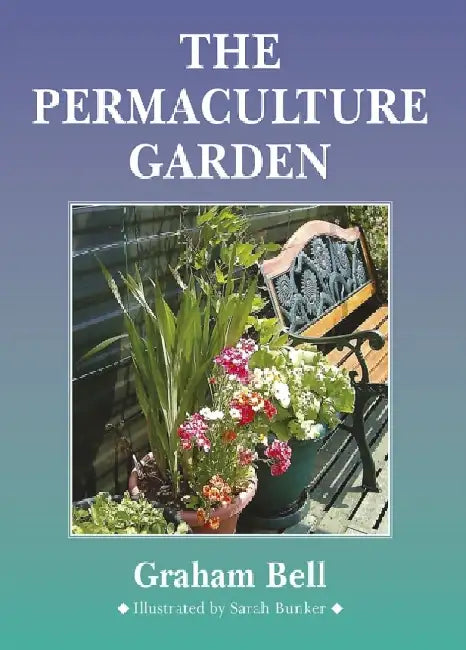 The Permaculture Garden by Graham Bell