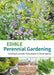 Edible Perennial Gardening: Growing Successful Polycultures in Small Spaces by Anni Kelsey