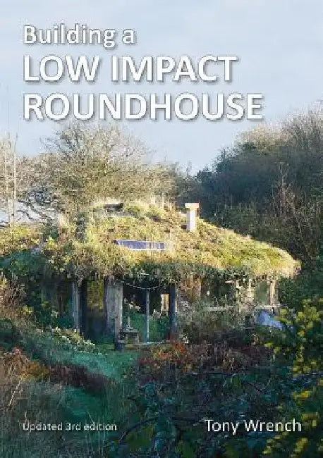 Building a Low Impact Roundhouse by Tony Wrench