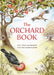 The Orchard Book: Plan, Plant and Maintain Fruit from Garden to Field by Wade Muggleton