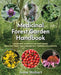 The Medicinal Forest Garden Handbook: Growing, Harvesting and Using Healing Trees and Shrubs in a Temperate Climate by Anne Stobart