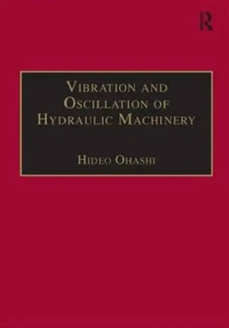 Vibration And Oscillation Of Hydraulic Machinery by Hideo Ohashi