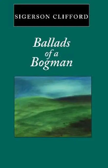 Ballads of a Bogman by Sigerson Clifford