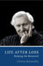 Life After Loss: Helping the Bereaved by Christy Kenneally