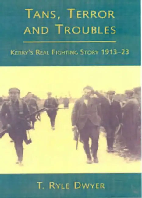 Tans, Terrors and Troubles by T. Ryle Dwyer