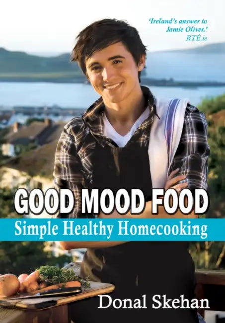 Good Mood Food: Simple Healthy Homecooking by Donal Skehan
